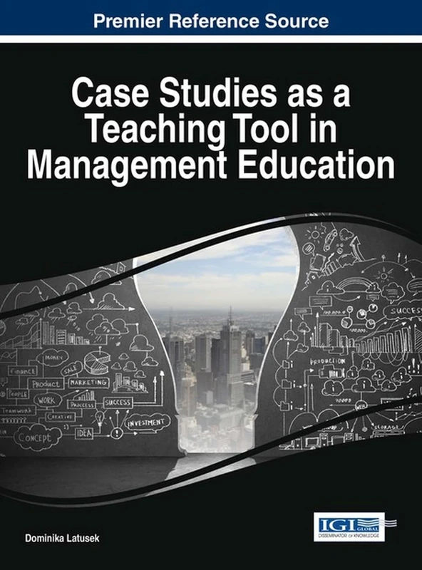 Case Studies as a Teaching Tool in Management Education (Advances in Business Strategy and Competitive Advantage)