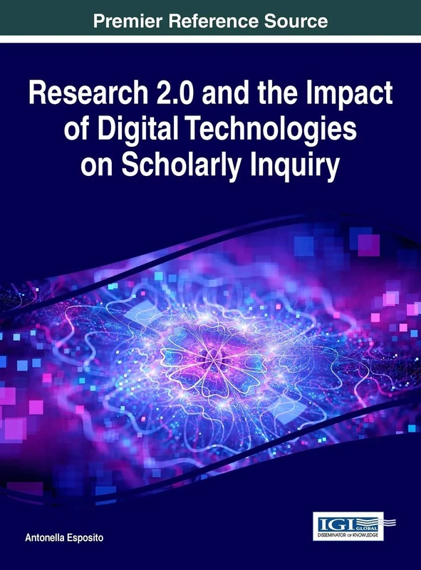 Research 2.0 and the Impact of Digital Technologies on Scholarly Inquiry (Advances in Knowledge Acquisition, Transfer, and Management)