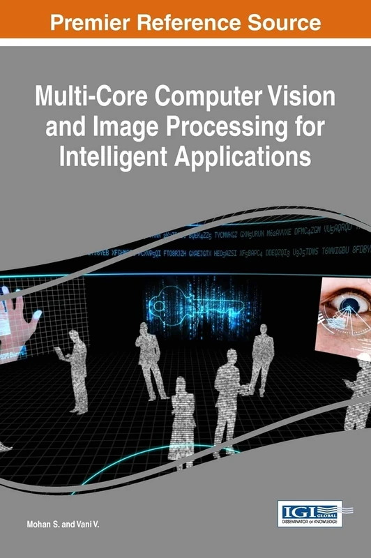Multi-Core Computer Vision and Image Processing for Intelligent Applications (Advances in Computational Intelligence and Robotics)