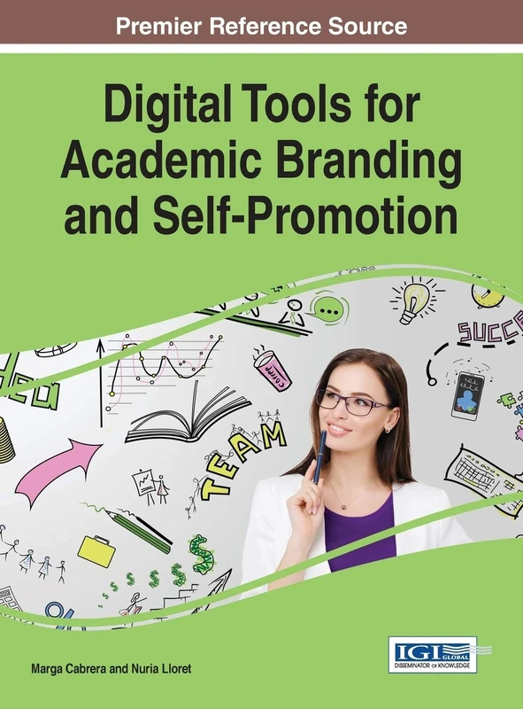 Digital Tools for Academic Branding and Self-Promotion (Advances in Educational Marketing, Administration, and Leadership)