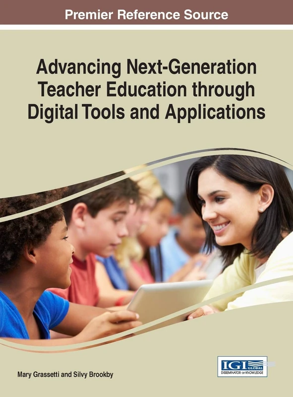 Advancing Next-Generation Elementary Teacher Education through Digital Tools and Applications (Advances in Higher Education and Professional Development)