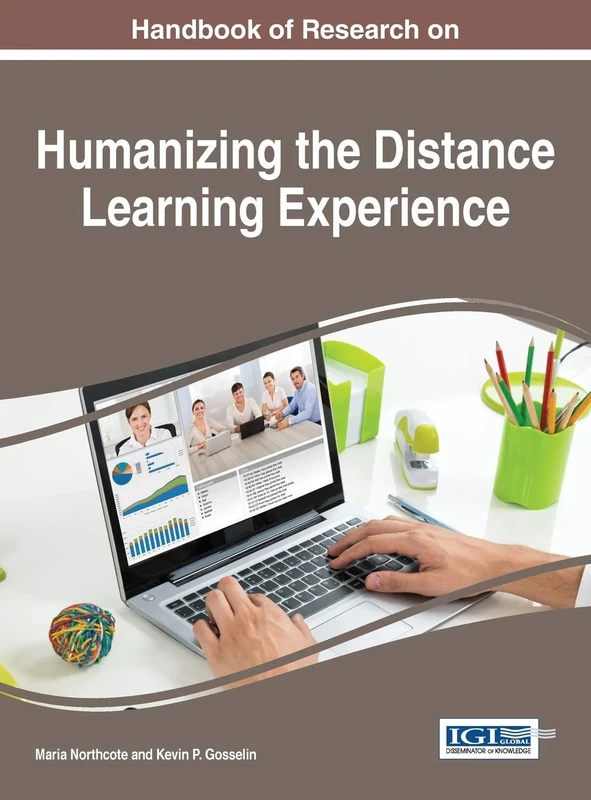Handbook of Research on Humanizing the Distance Learning Experience (Advances in Educational Technologies and Instructional Design)