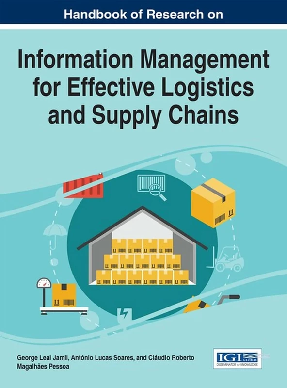 Handbook of Research on Information Management for Effective Logistics and Supply Chains (Advances in Logistics, Operations, and Management Science)