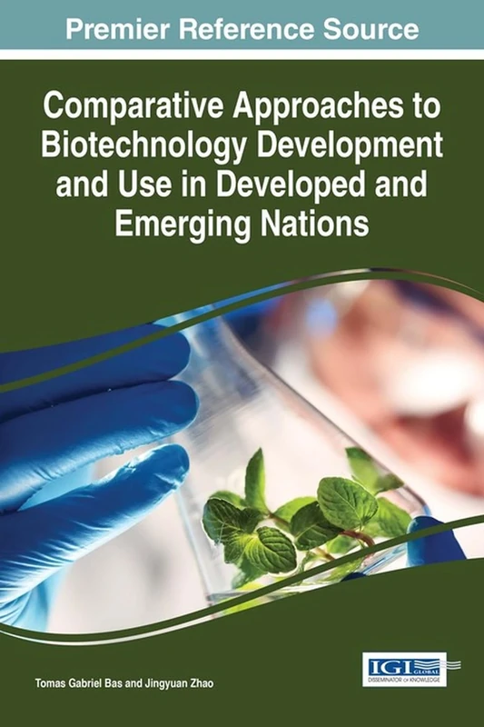 Comparative Approaches to Biotechnology Development and Use in Developed and Emerging Nations (Advances in Bioinformatics and Biomedical Engineering)