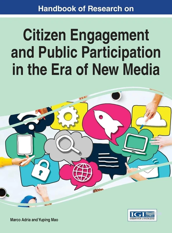 Handbook of Research on Citizen Engagement and Public Participation in the Era of New Media (Advances in Public Policy and Administration)