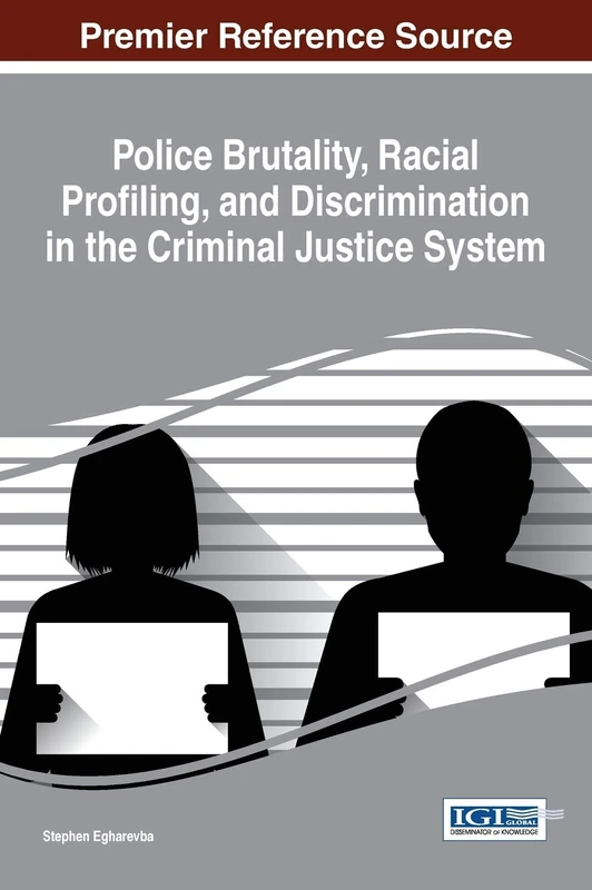 Police Brutality, Racial Profiling, and Discrimination in the Criminal Justice System (Advances in Religious and Cultural Studies)