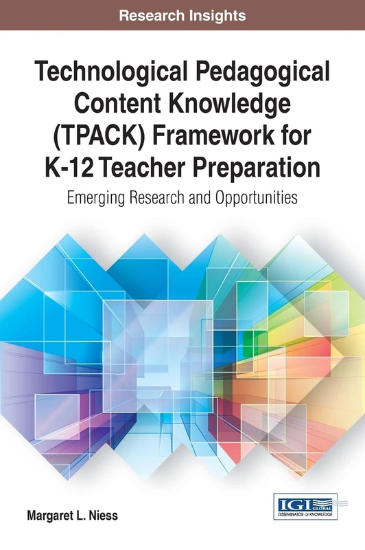 TPACK Framework for K-12 Teacher Preparation - Research Insights