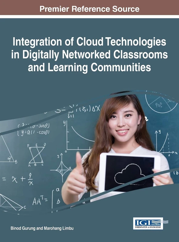 Integration of Cloud Technologies in Digitally Networked Classrooms and Learning Communities (Advances in Educational Technologies and Instructional Design)