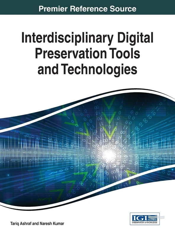 Interdisciplinary Digital Preservation Tools and Technologies (Advances in Library and Information Science)