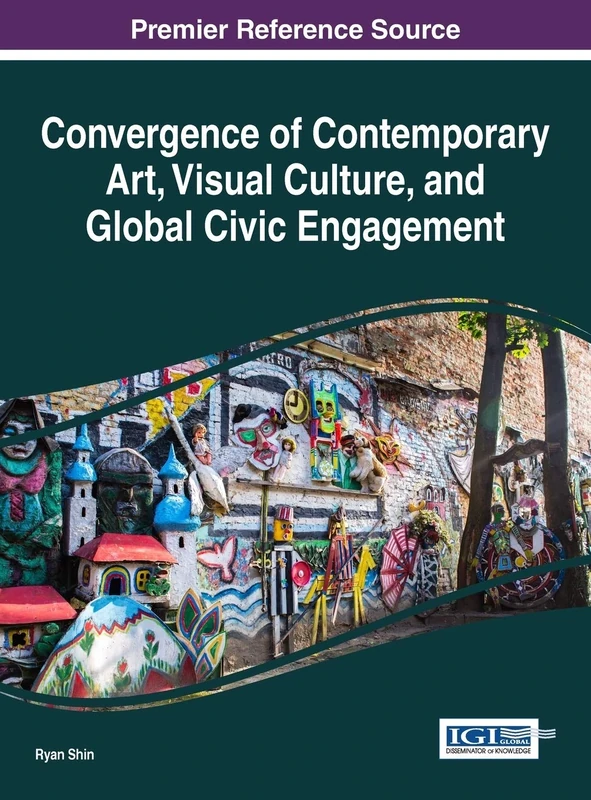 Convergence of Contemporary Art, Visual Culture, and Global Civic Engagement (Advances in Media, Entertainment, and the Arts) - Image 1
