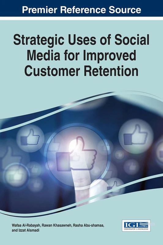 Strategic Uses of Social Media for Improved Customer Retention (Advances in Marketing, Customer Relationship Management, and E-Services)