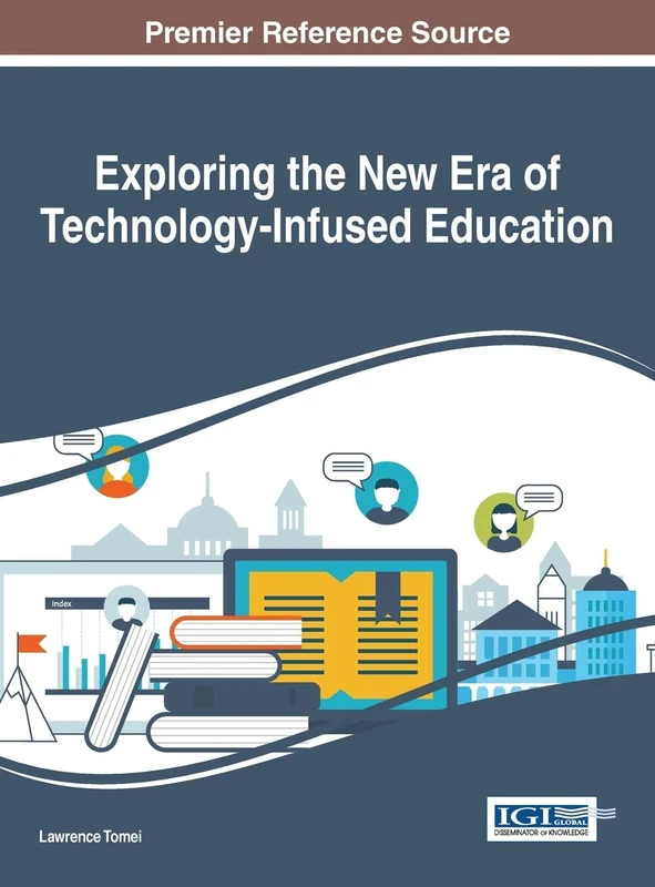 Exploring the New Era of Technology-Infused Education (Advances in Educational Technologies and Instructional Design) - Image 1