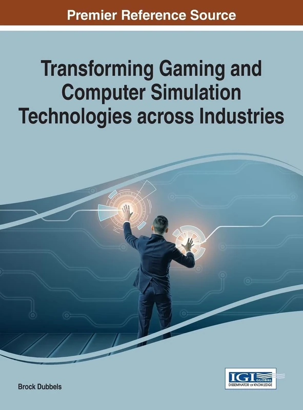 Transforming Gaming and Computer Simulation Technologies across Industries (Advances in Multimedia and Interactive Technologies)