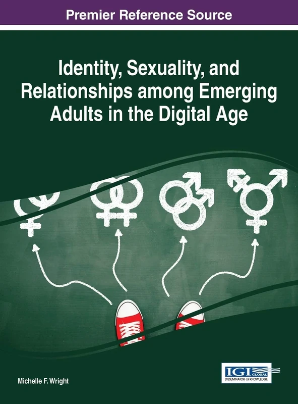 Identity, Sexuality, and Relationships among Emerging Adults in the Digital Age (Advances in Human and Social Aspects of Technology)