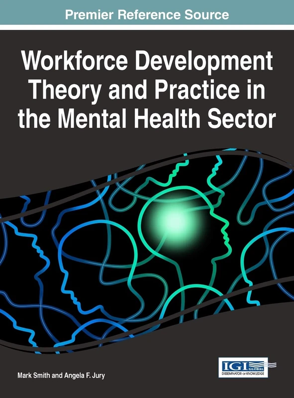 Workforce Development Theory and Practice in the Mental Health Sector (Advances in Psychology, Mental Health, and Behavioral Studies) - Image 1