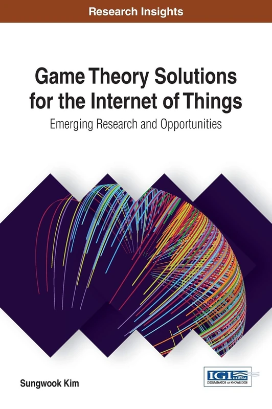Game Theory Solutions for IoT - Information Science Reference