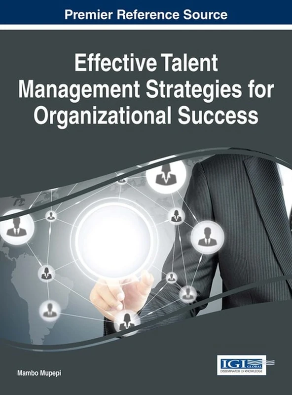 Effective Talent Management Strategies for Organizational Success (Advances in Human Resources Management and Organizational Development)