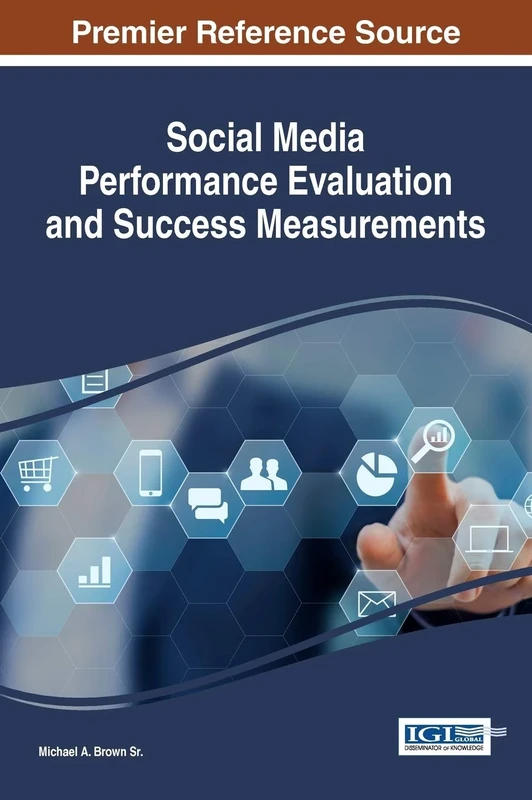 Social Media Performance Evaluation and Success Measurements (Advances in Social Networking and Online Communities) - Image 1