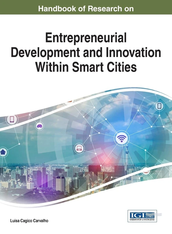 Handbook of Research on Entrepreneurial Development and Innovation within Smart Cities (Advances in Environmental Engineering and Green Technologies)