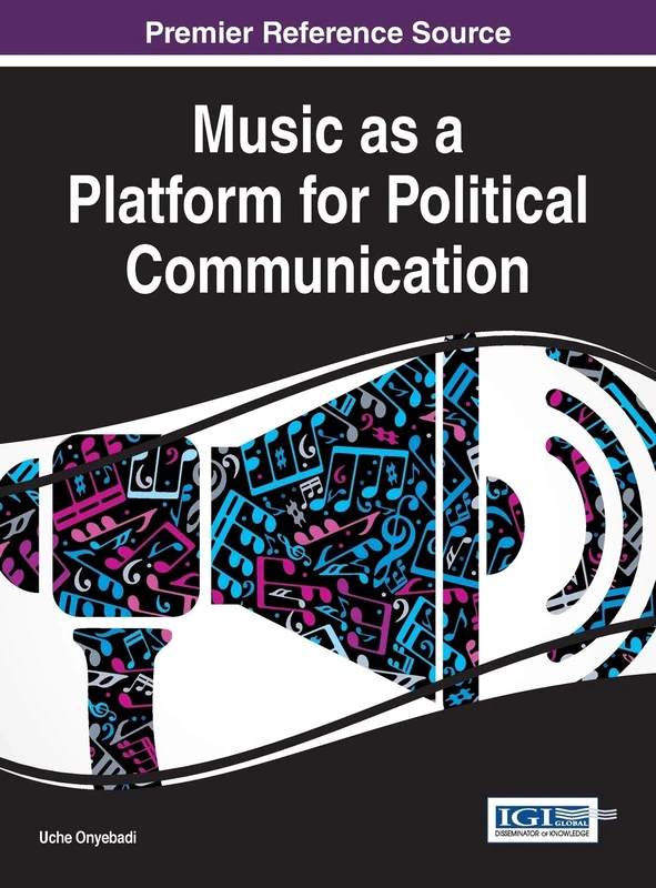 Music as a Platform for Political Communication (Advances in Media, Entertainment, and the Arts)