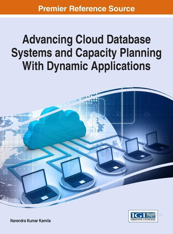 Advancing Cloud Database Systems and Capacity Planning with Dynamic Applications (Advances in Data Mining and Database Management)