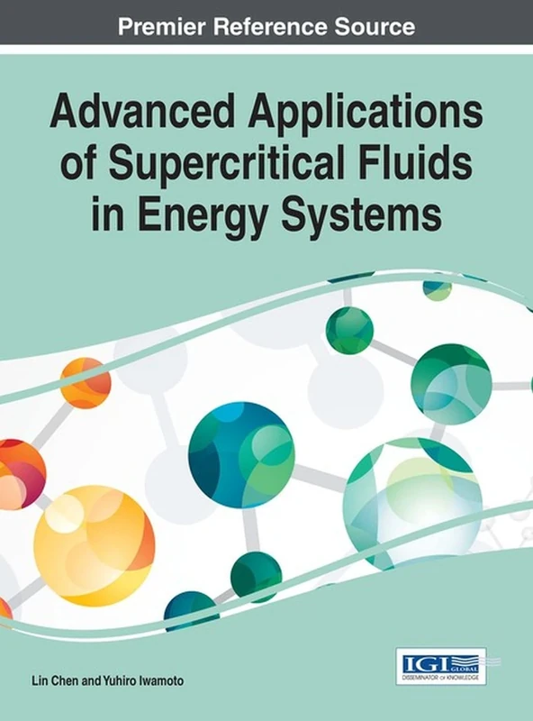 Advanced Applications of Supercritical Fluids in Energy Systems (Advances in Chemical and Materials Engineering)
