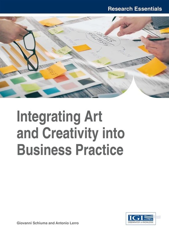 Integrating Art and Creativity into Business Practice (Advances in Business Strategy and Competitive Advantage)