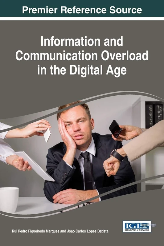 Information and Communication Overload in the Digital Age (Advances in Information Quality and Management)