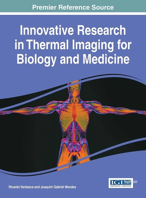 Innovative Research in Thermal Imaging for Biology and Medicine (Advances in Medical Technologies and Clinical Practice)