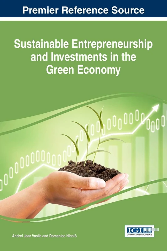 Sustainable Entrepreneurship and Investments in the Green Economy (Advances in Business Strategy and Competitive Advantage)