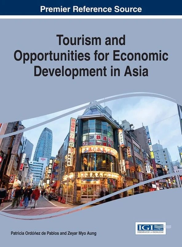Tourism and Opportunities for Economic Development in Asia (Advances in Hospitality, Tourism, and the Services Industry)