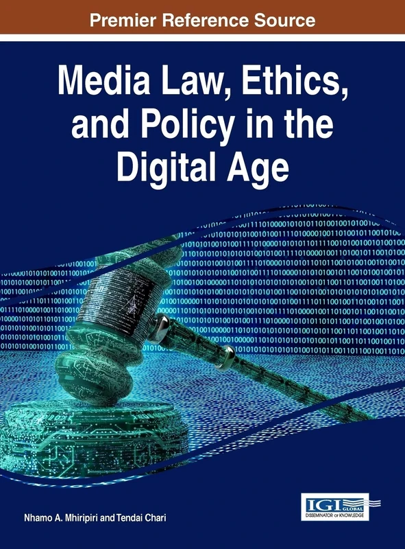 Media Law, Ethics, and Policy in the Digital Age (Advances in Media, Entertainment, and the Arts)