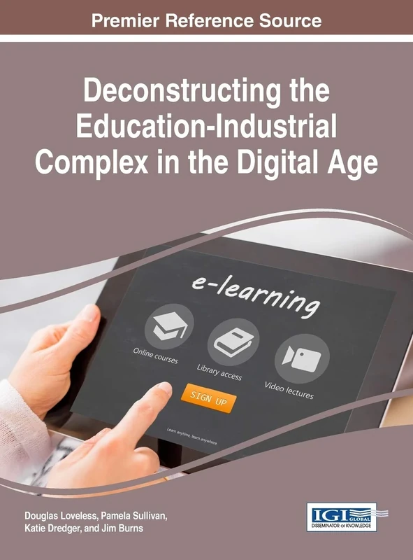 Deconstructing the Education-Industrial Complex in the Digital Age (Advances in Educational Marketing, Administration, and Leadership) - Image 1
