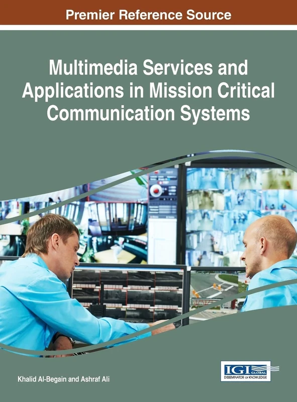 Multimedia Services and Applications in Mission Critical Communication Systems (Advances in Wireless Technologies and Telecommunication)