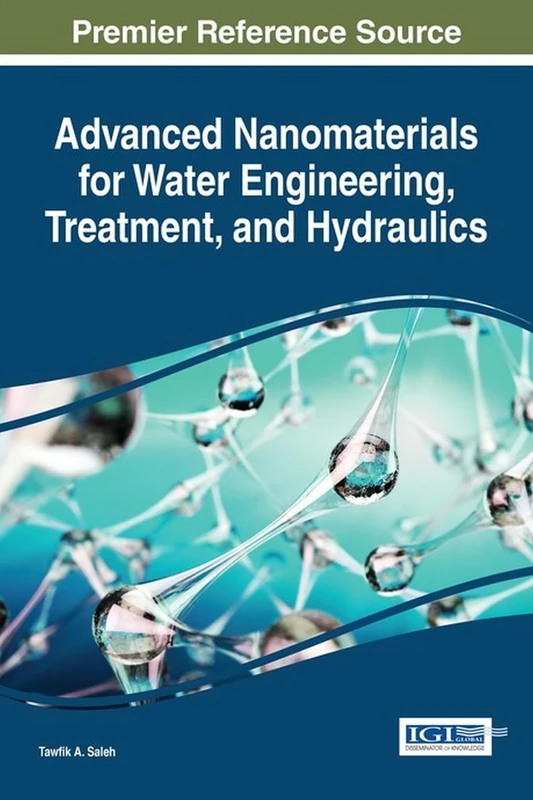 Advanced Nanomaterials for Water Engineering, Treatment, and Hydraulics (Advances in Environmental Engineering and Green Technologies)