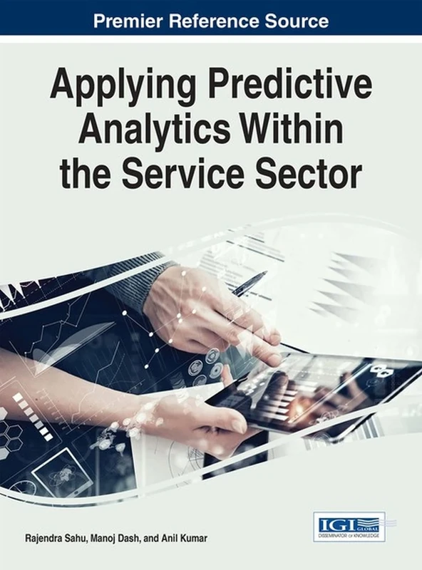 Applying Predictive Analytics Within the Service Sector (Advances in Business Information Systems and Analytics)