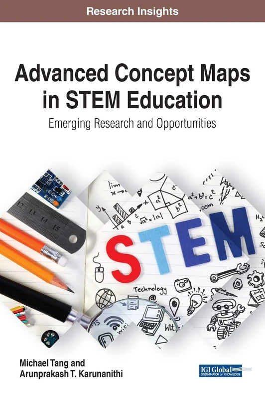 Advanced Concept Maps in STEM Education: Emerging Research and Opportunities (Advances in Early Childhood and K-12 Education)