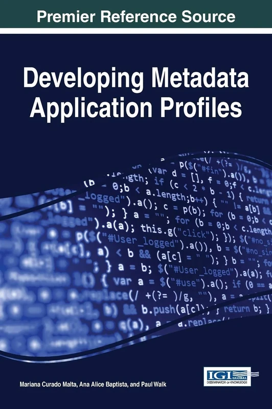 Developing Metadata Application Profiles (Advances in Web Technologies and Engineering)