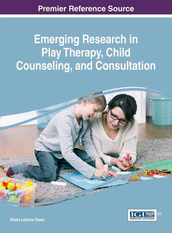 Emerging Research in Play Therapy, Child Counseling, and Consultation (Advances in Psychology, Mental Health, and Behavioral Studies)