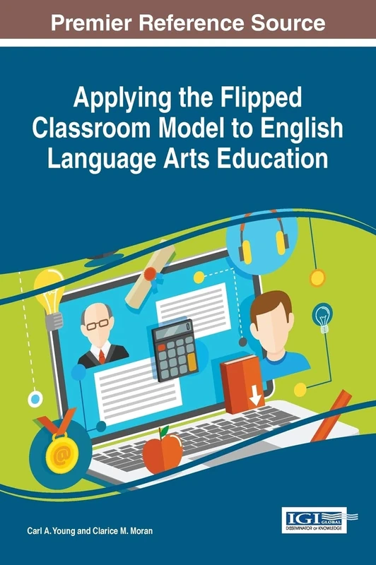 Applying the Flipped Classroom Model to English Language Arts Education (Advances in Educational Technologies and Instructional Design)