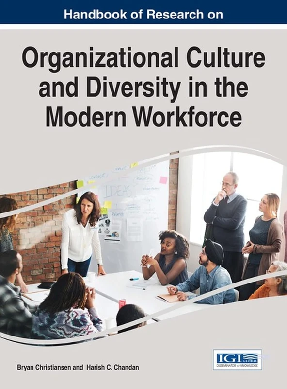 Handbook of Research on Organizational Culture and Diversity in the Modern Workforce (Advances in Human Resources Management and Organizational Development)