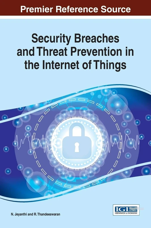 Security Breaches and Threat Prevention in the Internet of Things (Advances in Information Security, Privacy, and Ethics)