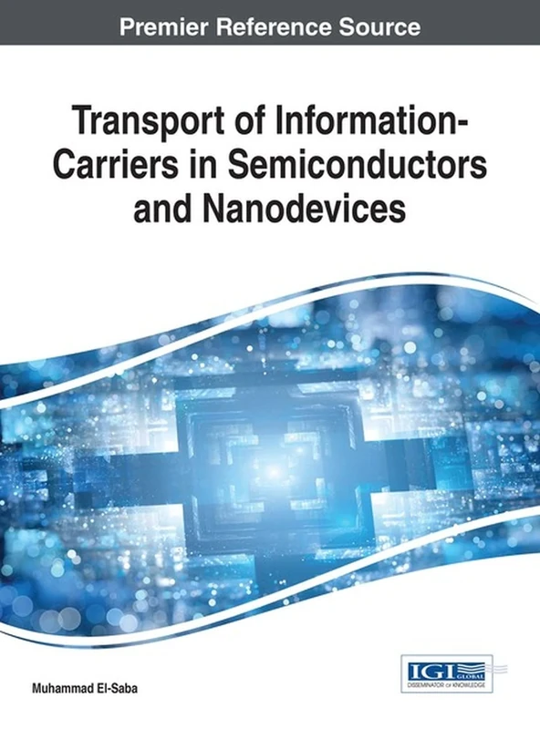Transport of Information-Carriers in Semiconductors and Nanodevices (Advances in Computer and Electrical Engineering) - Image 1