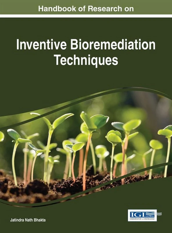 Handbook of Research on Inventive Bioremediation Techniques (Advances in Environmental Engineering and Green Technologies)