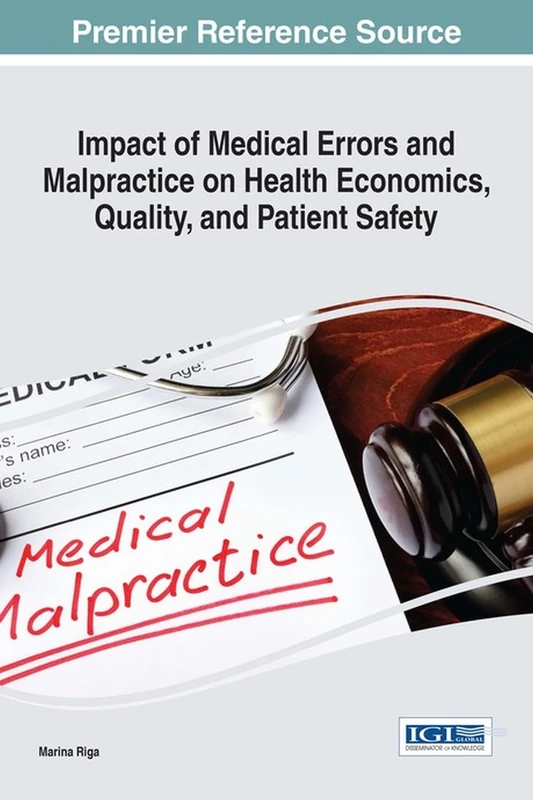 Impact of Medical Errors and Malpractice on Health Economics, Quality, and Patient Safety (Advances in Medical Education, Research, and Ethics) - Image 1