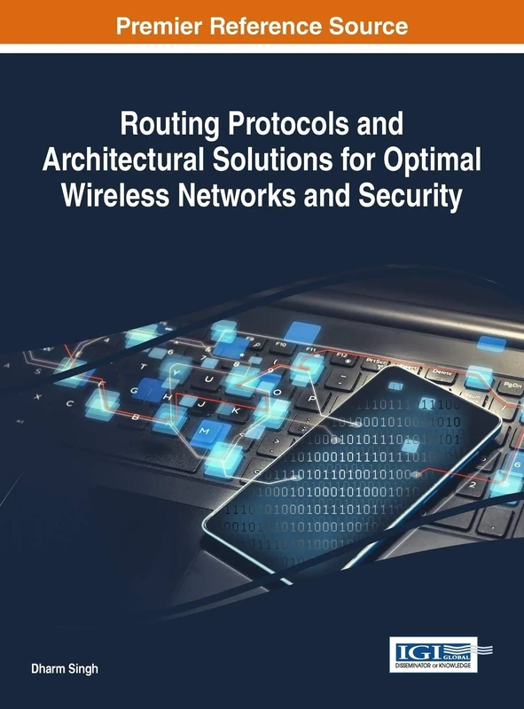Routing Protocols and Architectural Solutions for Optimal Wireless Networks and Security (Advances in Wireless Technologies and Telecommunication)