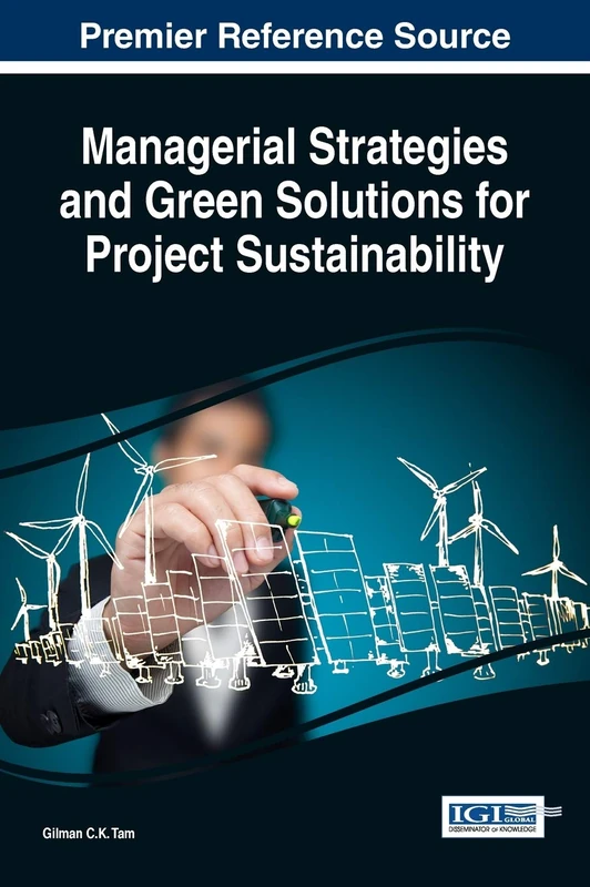 Managerial Strategies and Green Solutions for Project Sustainability (Advances in Logistics, Operations, and Management Science)