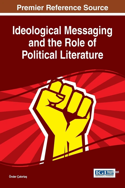 Ideological Messaging and the Role of Political Literature (Advances in Public Policy and Administration)