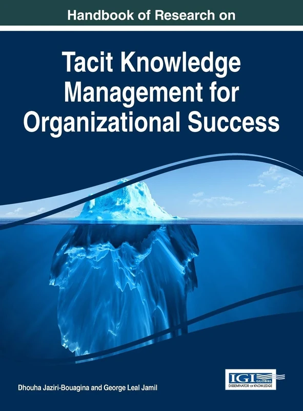 Handbook of Research on Tacit Knowledge Management for Organizational Success (Advances in Knowledge Acquisition, Transfer, and Management)