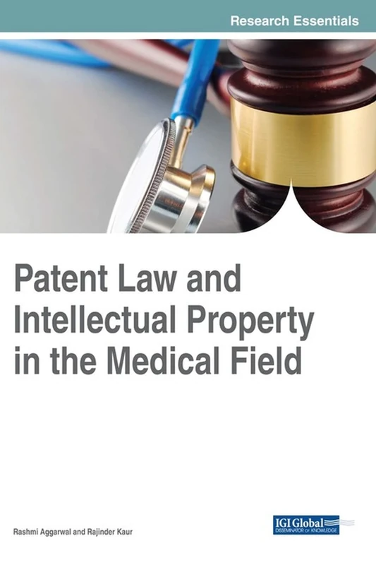 Patent Law and Intellectual Property in the Medical Field (Advances in Healthcare Information Systems and Administration)